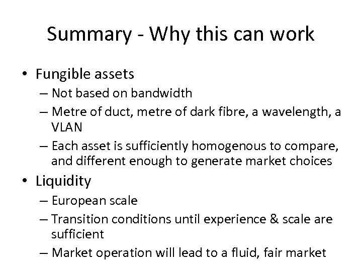 Summary - Why this can work • Fungible assets – Not based on bandwidth