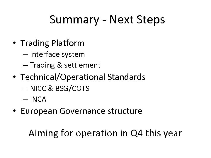 Summary - Next Steps • Trading Platform – Interface system – Trading & settlement