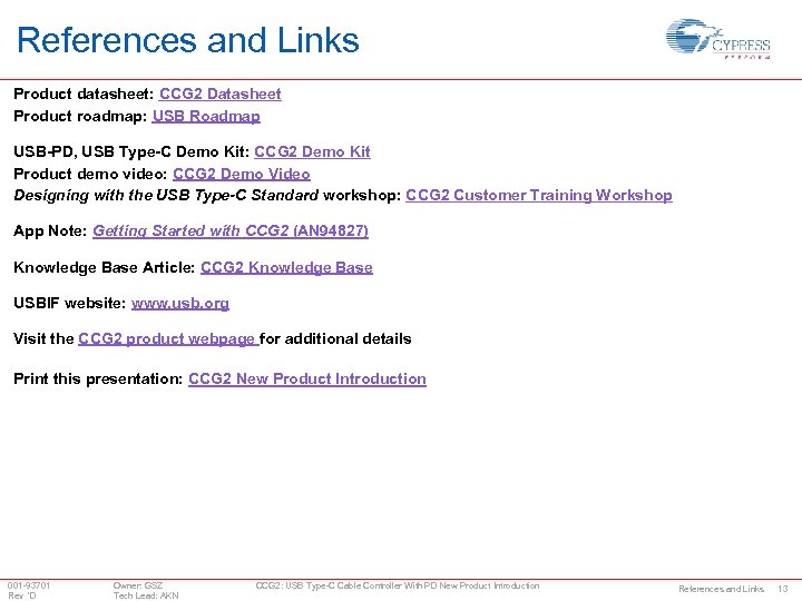 References and Links Product datasheet: CCG 2 Datasheet Product roadmap: USB Roadmap USB-PD, USB