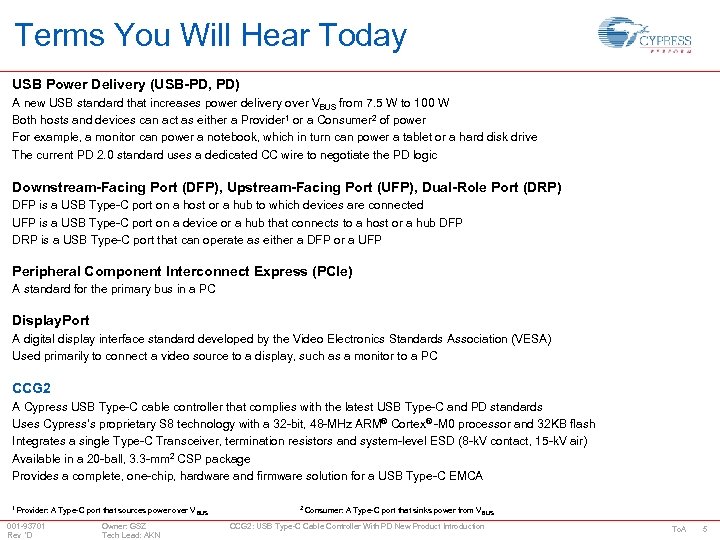 Terms You Will Hear Today USB Power Delivery (USB-PD, PD) A new USB standard