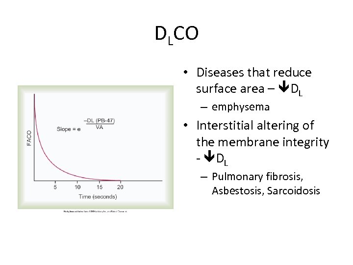 DLCO • Diseases that reduce surface area – DL – emphysema • Interstitial altering