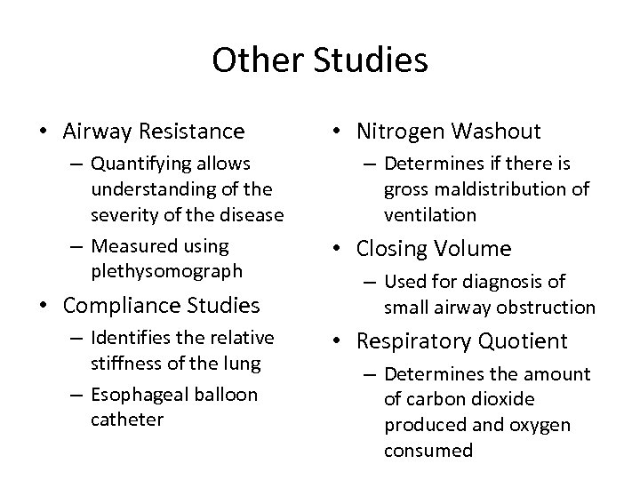 Other Studies • Airway Resistance – Quantifying allows understanding of the severity of the