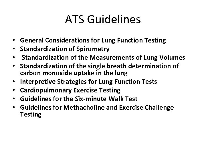 ATS Guidelines • • General Considerations for Lung Function Testing Standardization of Spirometry Standardization