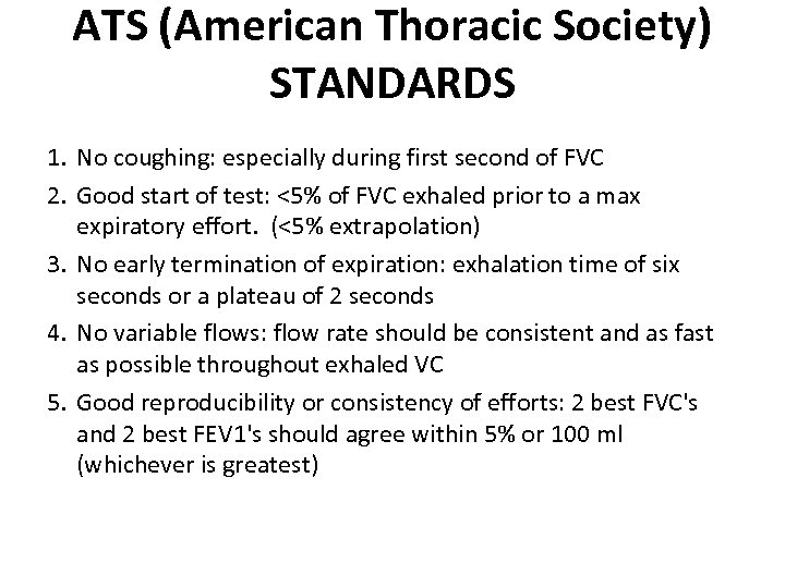 ATS (American Thoracic Society) STANDARDS 1. No coughing: especially during first second of FVC