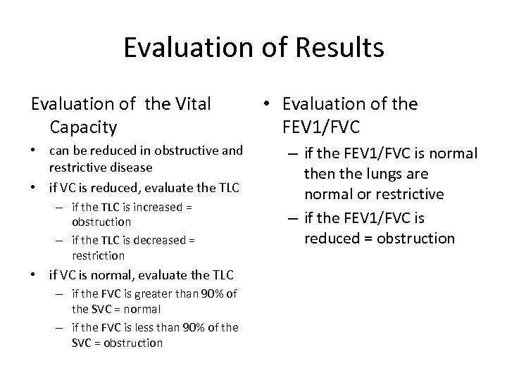 Evaluation of Results Evaluation of the Vital Capacity • can be reduced in obstructive