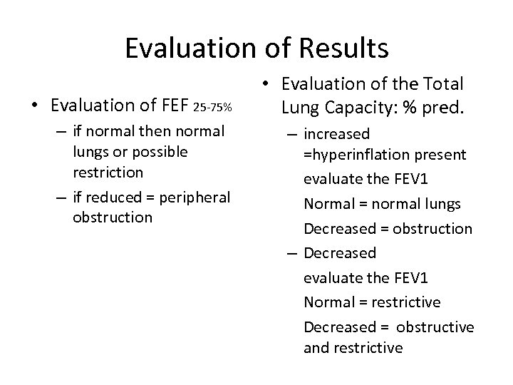 Evaluation of Results • Evaluation of FEF 25 -75% – if normal then normal