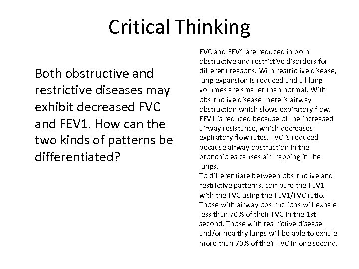 Critical Thinking Both obstructive and restrictive diseases may exhibit decreased FVC and FEV 1.