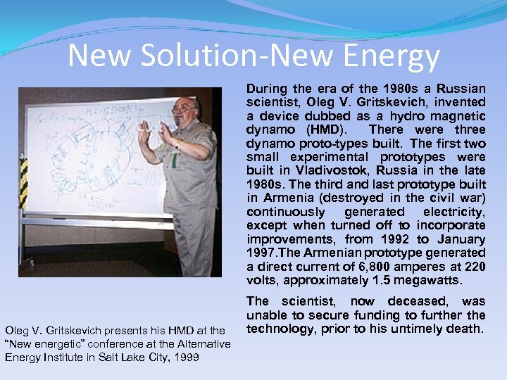 New Solution-New Energy During the era of the 1980 s a Russian scientist, Oleg