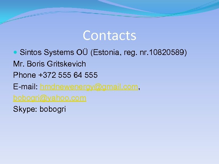 Contacts Sintos Systems OÜ (Estonia, reg. nr. 10820589) Mr. Boris Gritskevich Phone +372 555