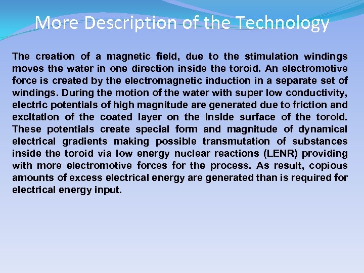 More Description of the Technology The creation of a magnetic field, due to the