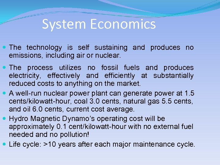 System Economics The technology is self sustaining and produces no emissions, including air or