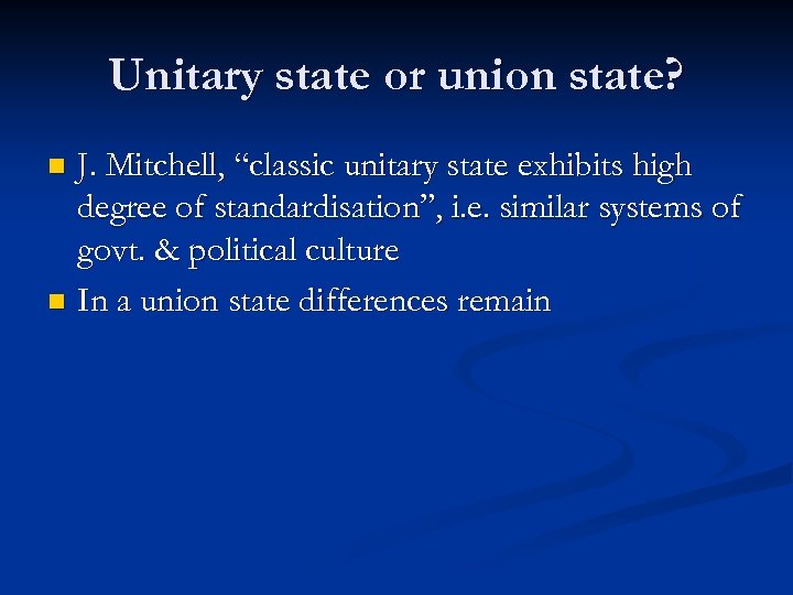 Unitary state or union state? J. Mitchell, “classic unitary state exhibits high degree of