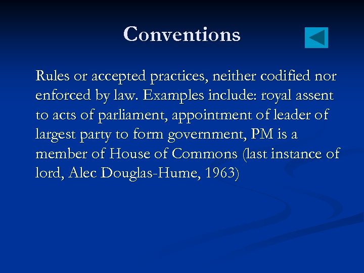 Conventions Rules or accepted practices, neither codified nor enforced by law. Examples include: royal