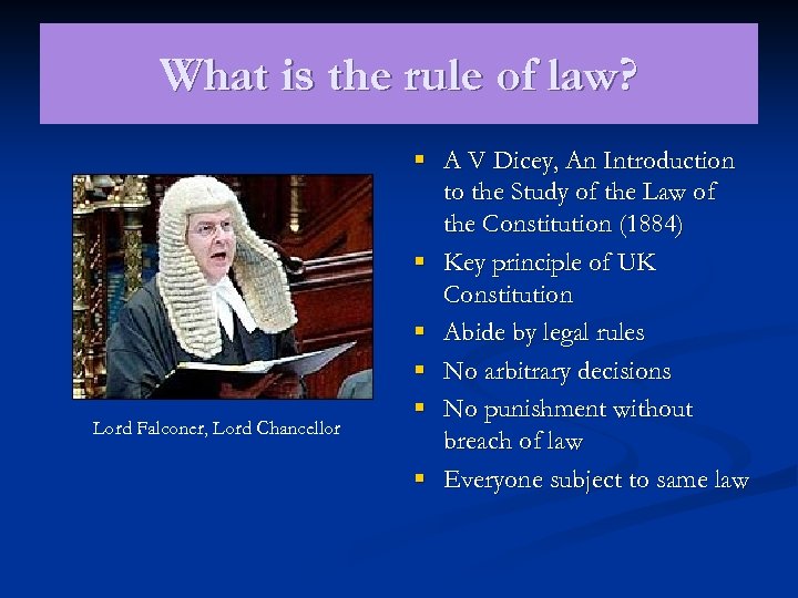 What is the rule of law? Lord Falconer, Lord Chancellor § A V Dicey,