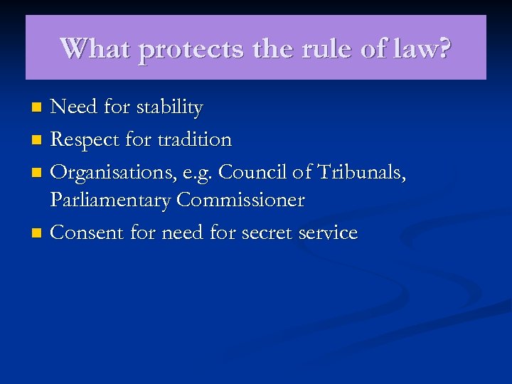 What protects the rule of law? Need for stability n Respect for tradition n