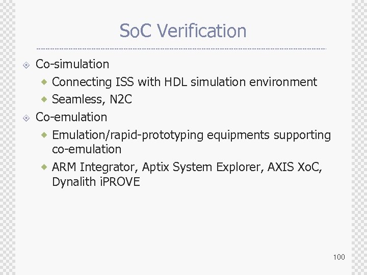 So. C Verification ± ± Co-simulation ® Connecting ISS with HDL simulation environment ®