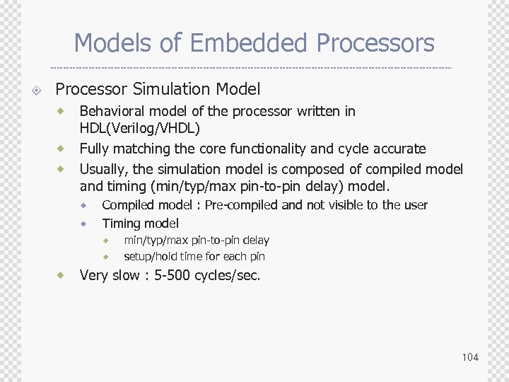 Models of Embedded Processors ± Processor Simulation Model ® ® ® Behavioral model of