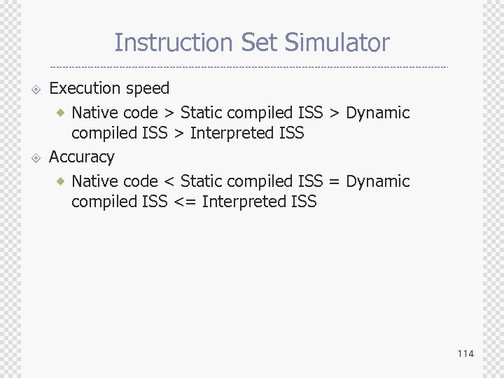 Instruction Set Simulator ± ± Execution speed ® Native code > Static compiled ISS