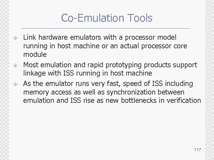 Co-Emulation Tools ± ± ± Link hardware emulators with a processor model running in