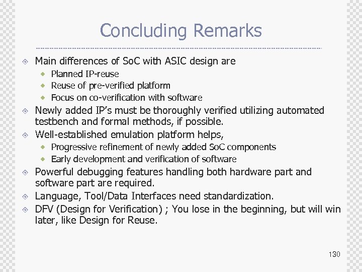 Concluding Remarks ± Main differences of So. C with ASIC design are ® Planned