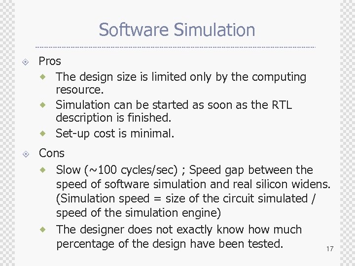 Software Simulation ± ± Pros ® The design size is limited only by the