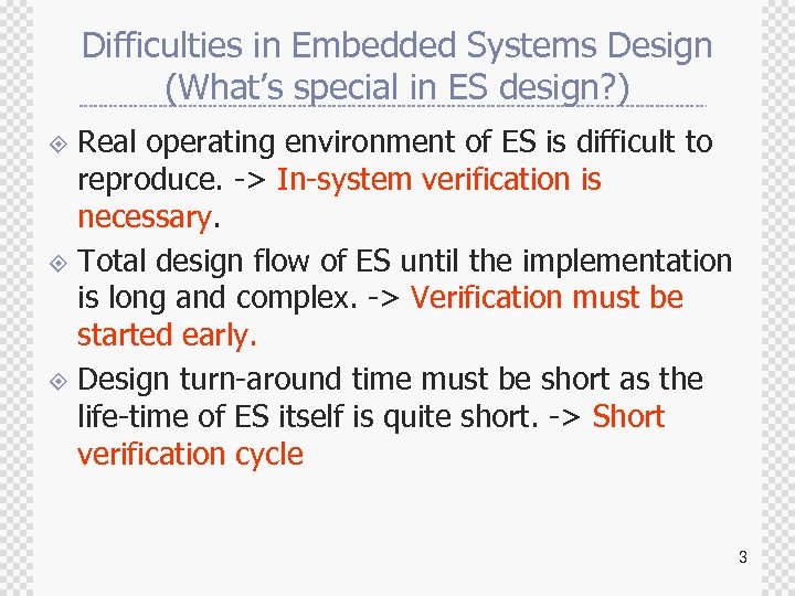 Difficulties in Embedded Systems Design (What’s special in ES design? ) Real operating environment