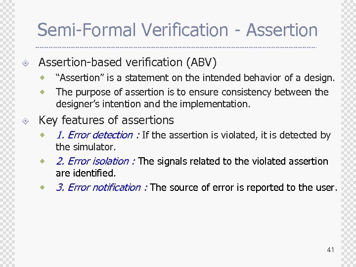 Semi-Formal Verification - Assertion ± Assertion-based verification (ABV) ® ® ± “Assertion” is a