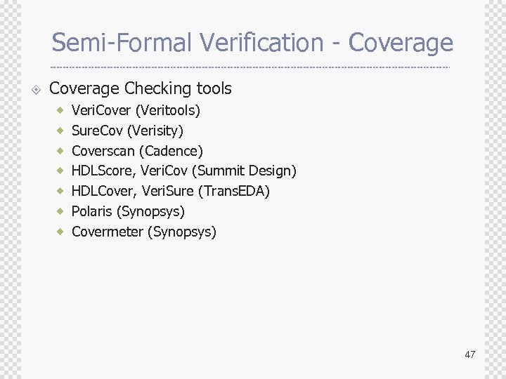 Semi-Formal Verification - Coverage ± Coverage Checking tools ® Veri. Cover (Veritools) ® Sure.