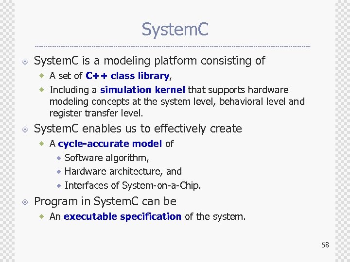 System. C ± System. C is a modeling platform consisting of ® A set