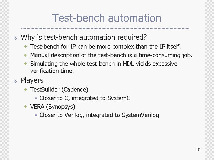Test-bench automation ± Why is test-bench automation required? ® Test-bench for IP can be