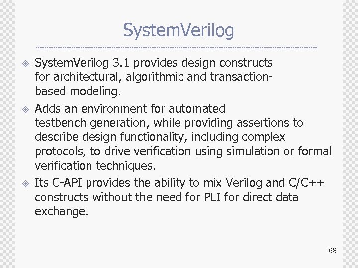 System. Verilog ± ± ± System. Verilog 3. 1 provides design constructs for architectural,