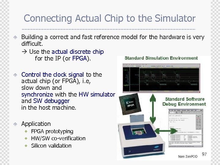 Connecting Actual Chip to the Simulator ± ± ± Building a correct and fast