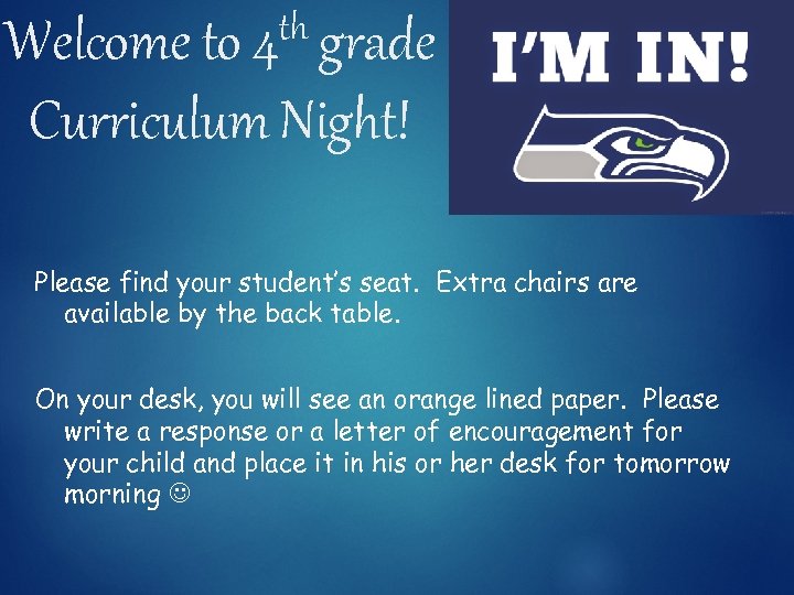 th grade Welcome to 4 Curriculum Night! Please find your student’s seat. Extra chairs