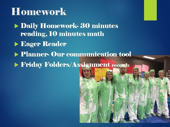 Homework Daily Homework- 30 minutes reading, 10 minutes math Eager Reader Planner- Our communication