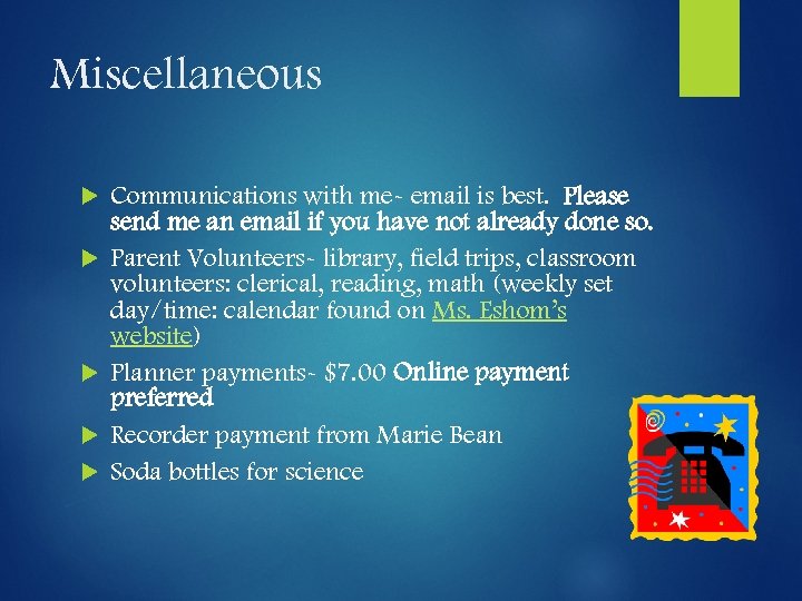 Miscellaneous Communications with me- email is best. Please send me an email if you