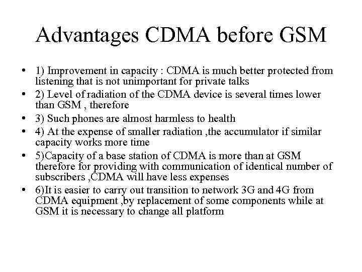Advantages CDMA before GSM • 1) Improvement in capacity : CDMA is much better
