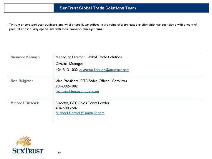 Sun. Trust Global Trade Solutions Team To truly understand your business and what drives