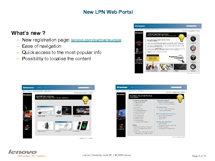 New LPN Web Portal What’s new ? – – New registration page: lenovo. com/partner/europe