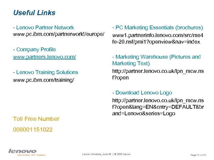 Useful Links - Lenovo Partner Network www. pc. ibm. com/partnerworld/europe/ - Company Profile www.