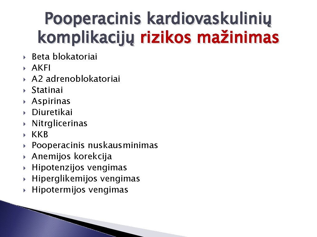 Pooperacinis kardiovaskulinių komplikacijų rizikos mažinimas Beta blokatoriai AKFI Α 2 adrenoblokatoriai Statinai Aspirinas Diuretikai