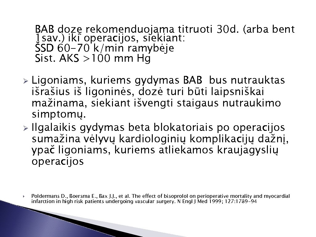 BAB dozę rekomenduojama titruoti 30 d. (arba bent 1 sav. ) iki operacijos, siekiant: