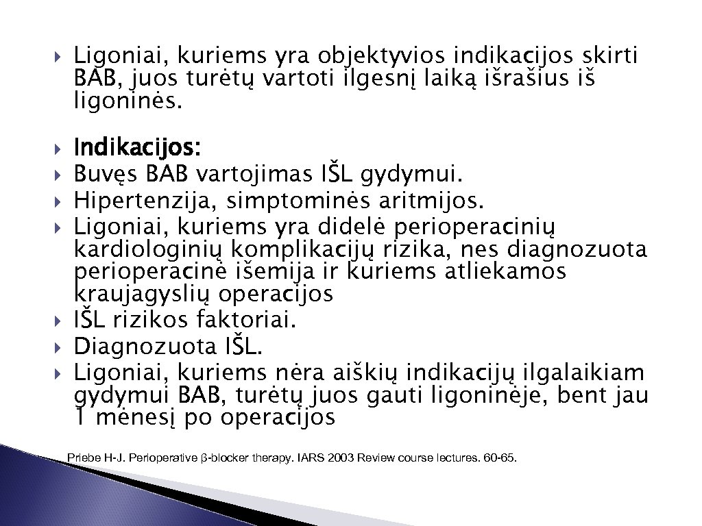  Ligoniai, kuriems yra objektyvios indikacijos skirti BAB, juos turėtų vartoti ilgesnį laiką išrašius