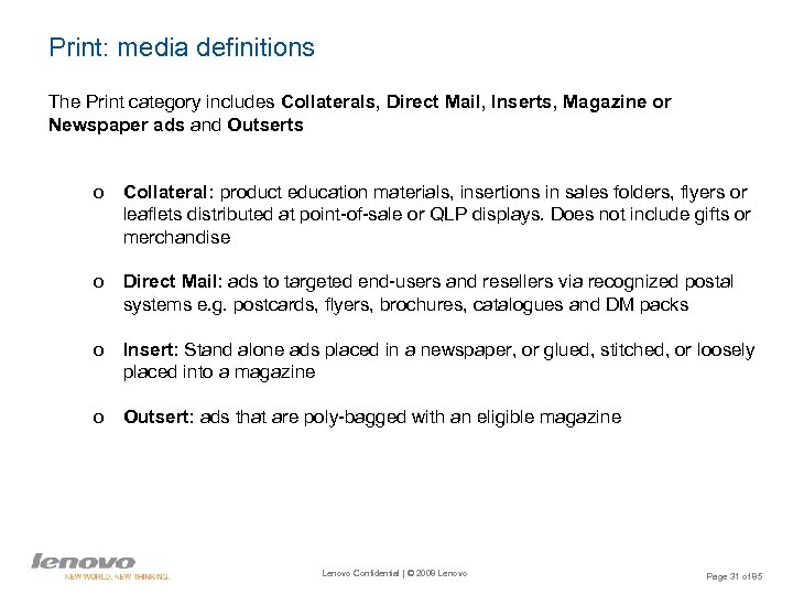 Print: media definitions The Print category includes Collaterals, Direct Mail, Inserts, Magazine or Newspaper