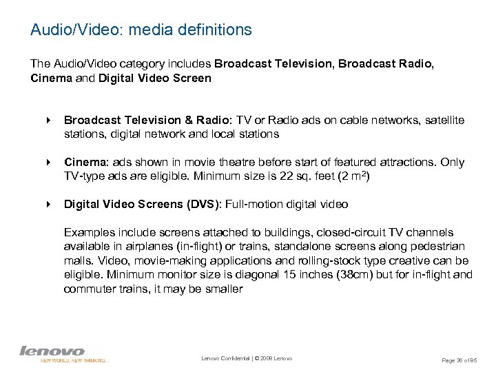 Audio/Video: media definitions The Audio/Video category includes Broadcast Television, Broadcast Radio, Cinema and Digital