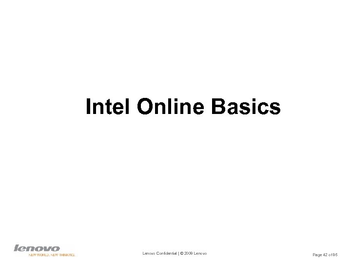 Intel Online Basics Lenovo Confidential | © 2008 Lenovo Page 42 of 85 