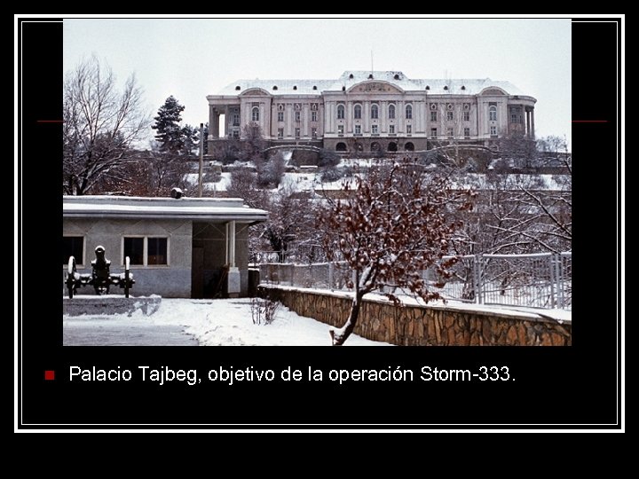 n Palacio Tajbeg, objetivo de la operación Storm-333. 
