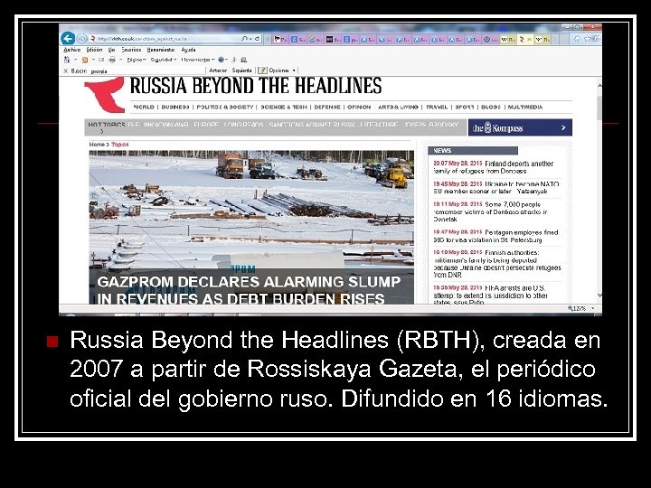 n Russia Beyond the Headlines (RBTH), creada en 2007 a partir de Rossiskaya Gazeta,