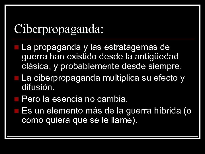 Ciberpropaganda: La propaganda y las estratagemas de guerra han existido desde la antigüedad clásica,
