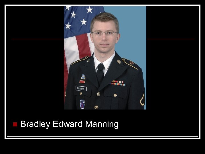 n Bradley Edward Manning 