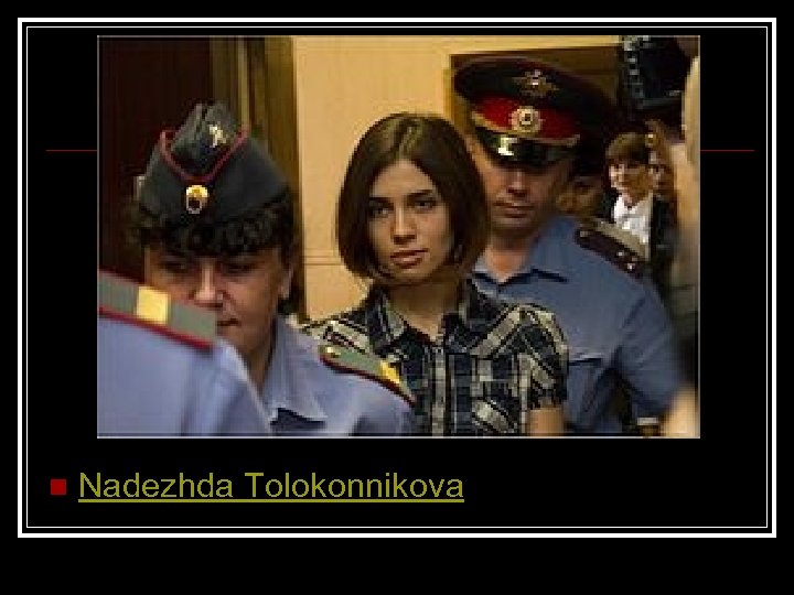 n Nadezhda Tolokonnikova 